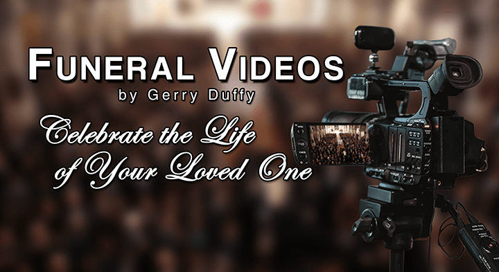 funeral videos by gerry duffy celebrate the life of a loved one
